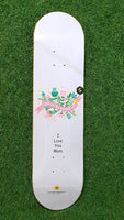 DBH - 8.0" I Love You Mom Skateboard Deck