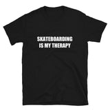 Skateboarding Is My Therapy - Short-Sleeve Unisex T-Shirt